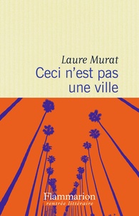 Laure Murat - Ceci n'est pas une ville.