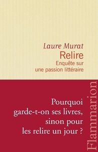 Laure Murat - Relire - Enquête sur une passion littéraire.