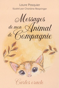 Laure Pasquier et Charlène Respringer - Messages de mon animal de compagnie - Cartes oracle. 59 cartes et un livret.