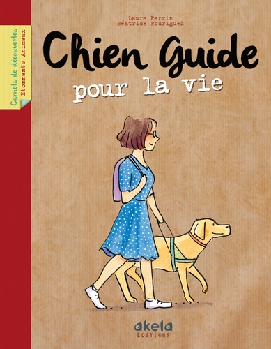 Laure Perrin et Béatrice Rodriguez - Chien guide pour la vie.