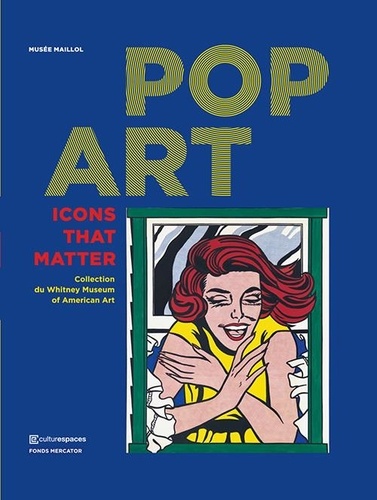 Pop art. Icons That Matter, Collection du Whitney Museum of American Art
