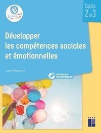 Laure Reynaud - Développer les compétences sociales et émotionnelles Cycles 2 et 3.