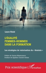 Laure Rinié - L'égalité femmes-hommes dans la formation - Les stratégies de valorisation du « féminin ».