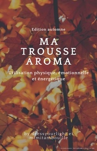 Laure RIOBE et Amandine Conq - MA TROUSSE AROMA - Edition Automne 2020.