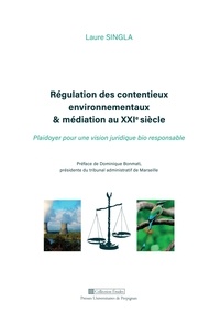 Laure Singla - Régulation des contentieux environnementaux & médiation au XXIe siècle - Plaidoyer pour une vision juridique bio responsable.