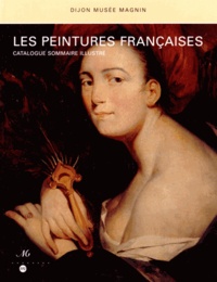 Laure Starcky - Les peintures françaises - Catalogue sommaire illustré Dijon Musée Magnin.