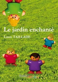 Laure Taillade - Le jardin enchanté.