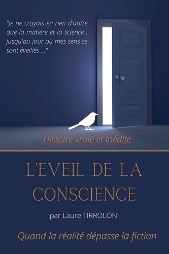 Laure Tirroloni - L'éveil de la conscience - Quand la réalité dépasse la fiction.
