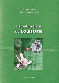 Laure Urgin et Alexandrine Dévé - La petite fleur de Louisiane.