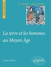 Laure Verdon - La terre et les hommes au Moyen Age.