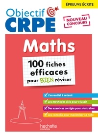 Laure Voirin-Bremont et Olivier Véziant - Objectif CRPE - 100 fiches efficaces pour bien réviser  - Maths, épreuve écrite d'admissibilité.