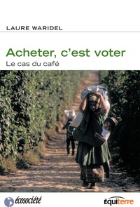Laure Waridel - Acheter, c'est voter - Le cas du café.