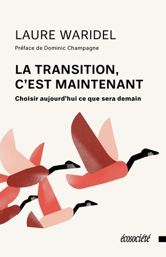 La transition, c'est maintenant. Choisir aujourd'hui ce que sera demain