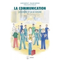 Laure Watelet et Pauline Antoine - La communication ça soigne et ça se soigne.