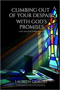 Climbing Out of Your Despair with God's Promises: Hope and Encouragement