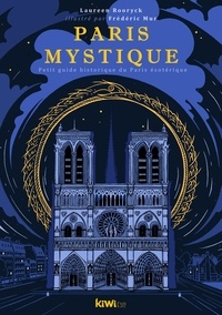 Laureen Rooryck - Paris mystique - Le guide historique du Paris ésotérique.
