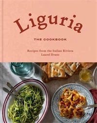Laurel Evans - Liguria The Cookbook.