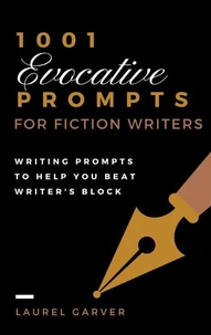 1001 Evocative Prompts for Fiction Writers