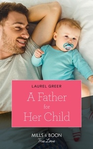 Laurel Greer - A Father For Her Child.