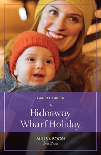 Laurel Greer - A Hideaway Wharf Holiday.