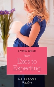 Laurel Greer - From Exes To Expecting.