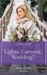 Laurel Greer - Lights, Camera…Wedding?.