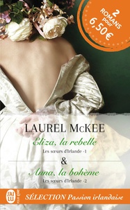 Laurel McKee - Les soeurs d'Irlande  : Tome 1, Eliza, la rebelle ; Tome 2, Anna, la bohème.