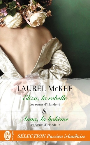 Les soeurs d'Irlande  Tome 1, Eliza, la rebelle ; Tome 2, Anna, la bohème