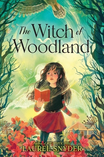 Laurel Snyder - The Witch of Woodland.