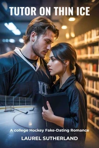 Tutor on Thin Ice A College Hockey Fake-Dating Romance