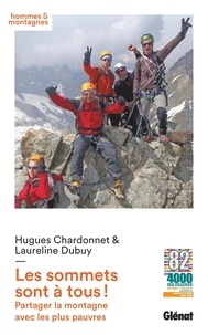 Laureline Dubuy et Hugues Chardonnet - Les sommets sont à tous ! - Partager la montagne avec les plus pauvres.
