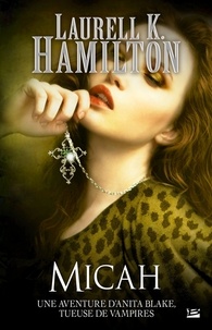 Laurell-K Hamilton - Anita Blake Tome 13 : Micah.