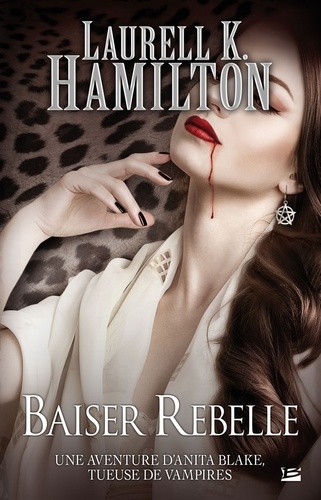 Laurell-K Hamilton - Anita Blake Tome 21 : Baiser rebelle.