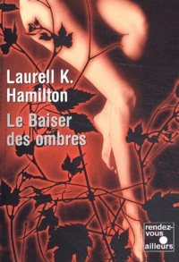Laurell-K Hamilton - Le baiser des ombres.