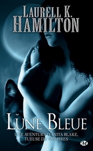 Laurell K. Hamilton - Lune Bleue - Anita Blake, T8.