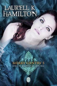 Laurell-K Hamilton - Merry Gentry Tome 5 : Sous le souffle de mistral.