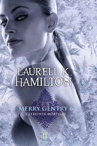 Laurell-K Hamilton - Merry Gentry Tome 6 : L'étreinte mortelle.