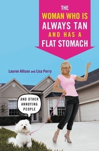 Lauren Allison et Lisa Perry - The Woman Who Is Always Tan And Has a Flat Stomach - And Other Annoying People.