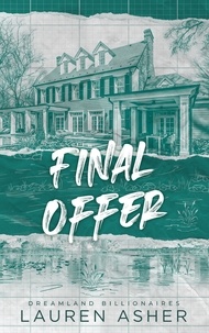 Lauren Asher - Final Offer - Dreamland Billionaires Tome 3 - Le final du phénomène TikTok après The Fine Print et Terms and Conditions.