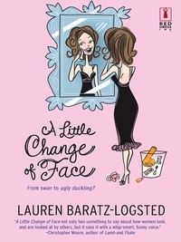 Lauren Baratz-Logsted - A Little Change of Face.