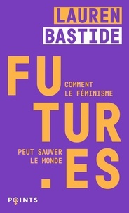 Lauren Bastide - Futur·es - Comment le féminisme peut sauver le monde.