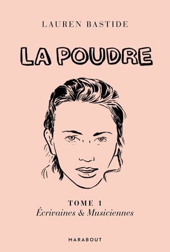 Lauren Bastide - La Poudre -Tome 1 - Ecrivaines & Musiciennes - Manifeste pour une conscience féministe.
