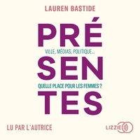Lauren Bastide - Présentes - Ville, médias, politiques... Quelle place pour les femmes ?.