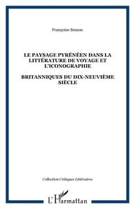 LE PAYSAGE PYRENEEN DANS LA LITTERATURE DE VOYAGE ET L'ICONOGRAPHIE BRITANNIQUES DU 19EME SIECLE