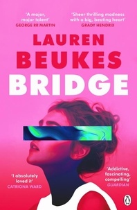 Lauren Beukes - Bridge - The dazzling new novel from the author of Apple TV’s Shining Girls.