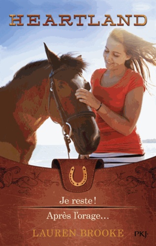 Lauren Brooke - Heartland Tomes 1 et 2 : Je reste ! ; Après l'orage....