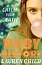 Lauren Child - Ruby Redfort, Catch Your Death.