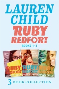 Lauren Child - THE RUBY REDFORT COLLECTION: 1-3 - Look into My Eyes; Take Your Last Breath; Catch Your Death.
