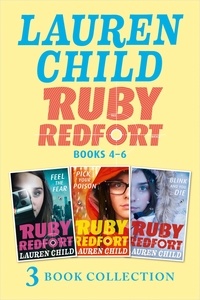 Lauren Child - The Ruby Redfort Collection: 4-6 - Feed the Fear; Pick Your Poison; Blink and You Die.