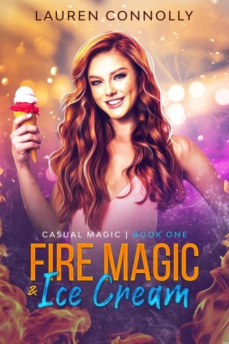  Lauren Connolly - Fire Magic &amp; Ice Cream - Casual Magic, #1.